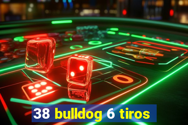 38 bulldog 6 tiros